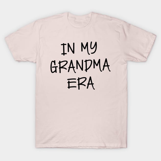 In my Grandma Era T-Shirt by chapter2